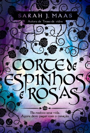 [A Court of Thorns and Roses 01] • 1. Corte De Espinhos E Rosas